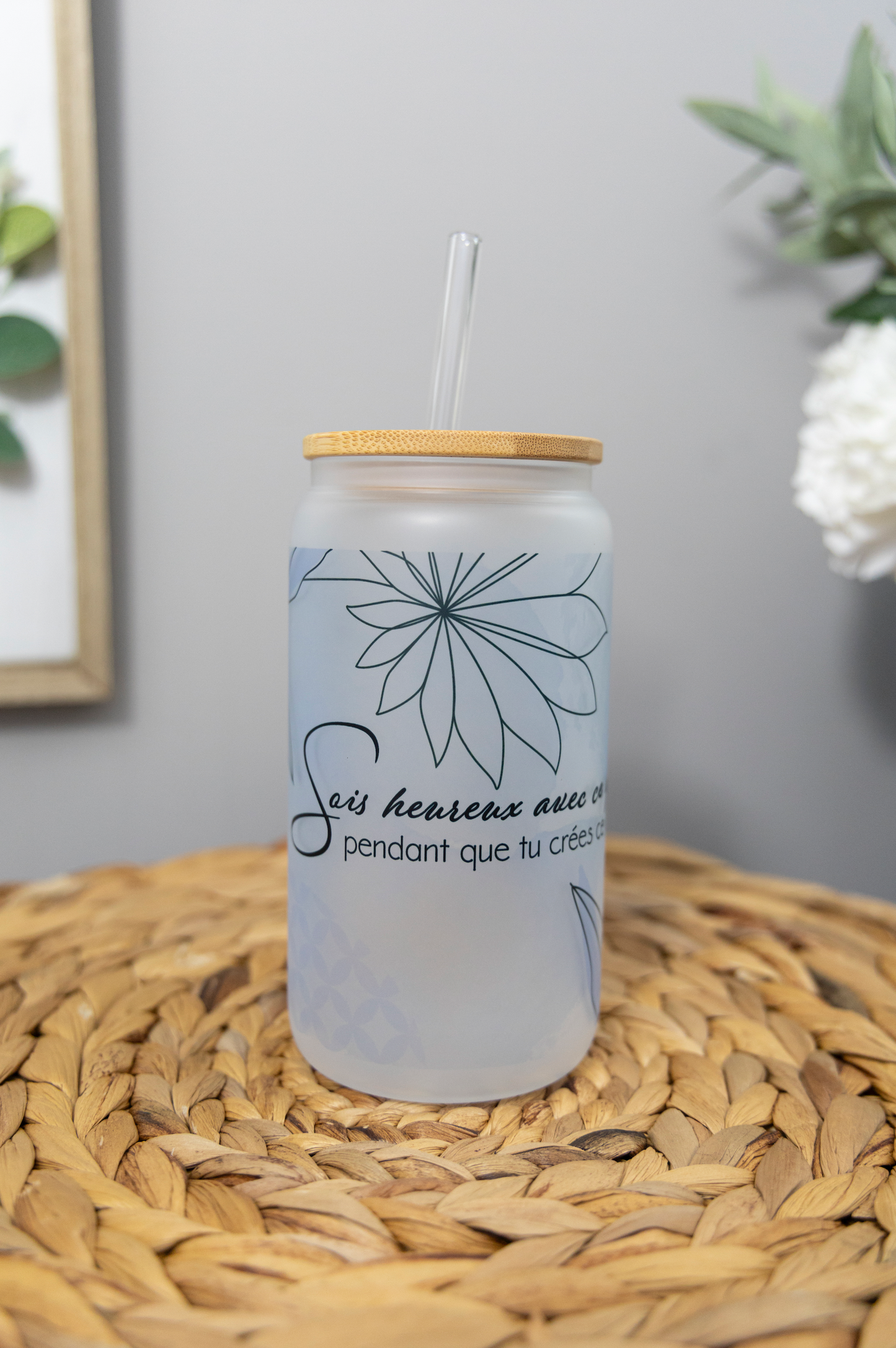 Verre "Sois heureux avec ce que tu as, pendant que tu crées ce que tu veux." (PÀP)